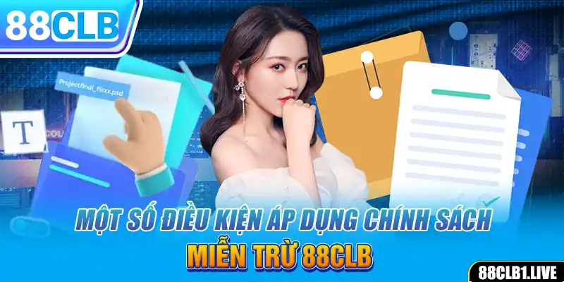Một số điều kiện áp dụng chính sách miễn trừ 88CLB