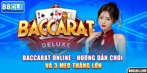 Baccarat Online - Hướng Dẫn Chơi Và 3 Mẹo Thắng Lớn