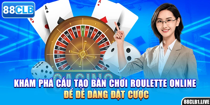Khám phá cấu tạo bàn chơi roulette online để dễ dàng đặt cược
