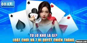 Tú Lơ Khơ Là Gì? Luật Chơi Và 7 Bí Quyết Chiến Thắng